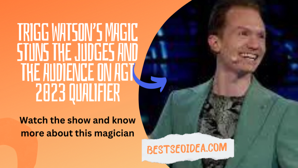 Trigg Watson’s Magic Stuns the Judges and the Audience on AGT 2023 Qualifier