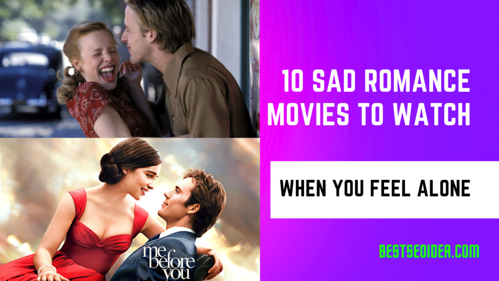 10 Sad Romance Movies to Watch When You Feel Alone