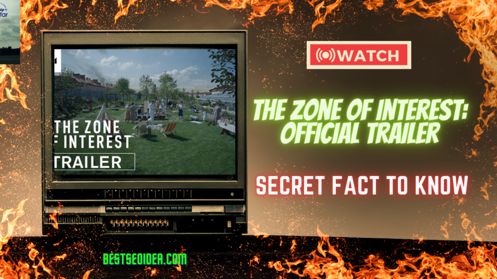 The Zone of Interest: New Official Trailer Breakdown and Secret Fact to Know