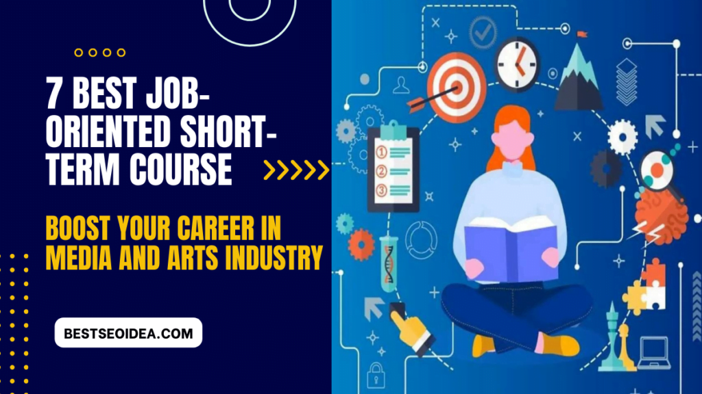 7 Best Job-Oriented Short-Term Courses: Boost Your Career in Media and Arts Industry