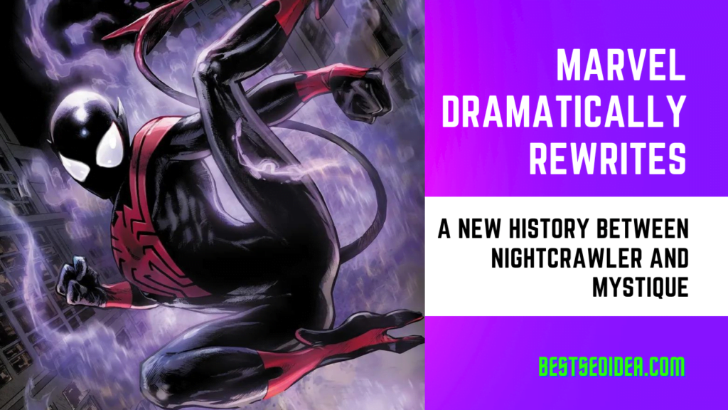 Marvel Dramatically Rewrites A New History Between Nightcrawler and Mystique