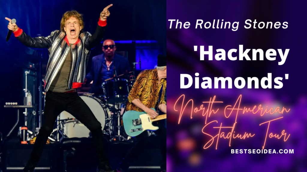 The Rolling Stones' New 'Hackney Diamonds' North American Stadium Tour