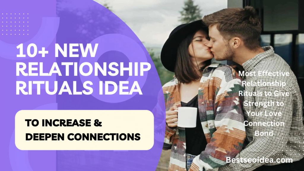 10+ New Relationship RITUALS Idea to Increase & Deepen Connections