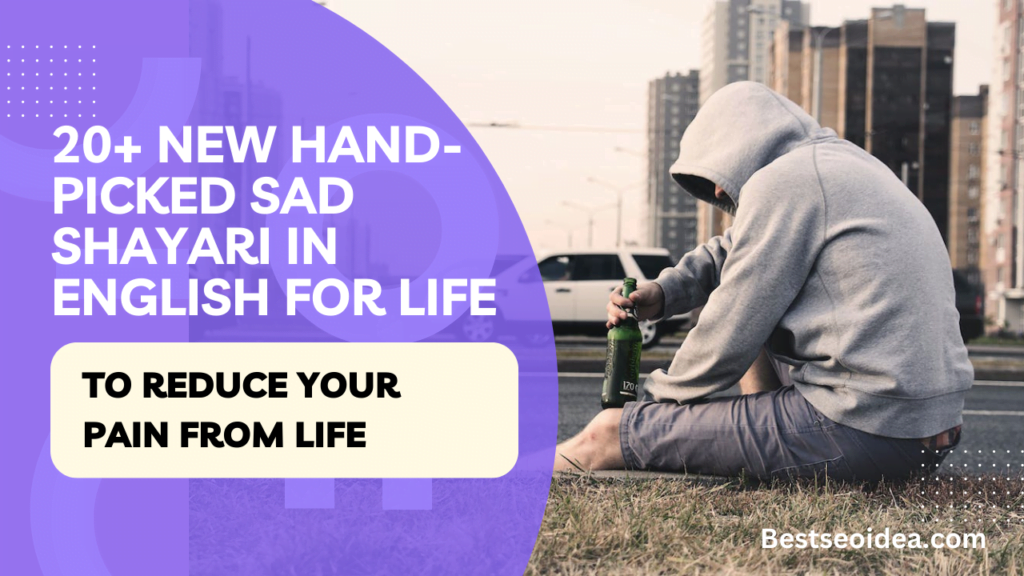 20+ New Hand-Picked Sad Shayari in English for Life to Reduce Your Pain From Life