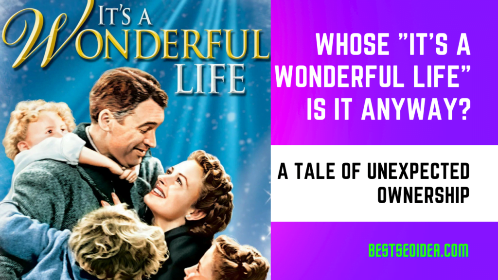 Whose "It's a Wonderful Life" Is It Anyway? A Tale of Unexpected Ownership