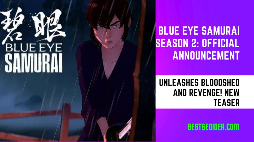 Blue Eye Samurai Season 2: Official Announcement Unleashes Bloodshed and Revenge! New Teaser