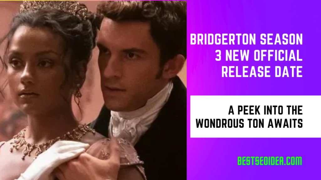 Bridgerton Season 3 New Official Release Date: A Peek into the Wondrous Ton Awaits