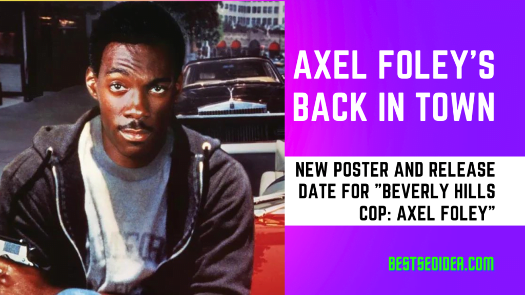 Axel Foley's Back in Town: New Poster and Release Date for "Beverly Hills Cop: Axel Foley"