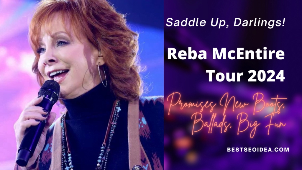 Reba McEntire Tour 2024 Promises New Boots, Ballads, Big Fun Best