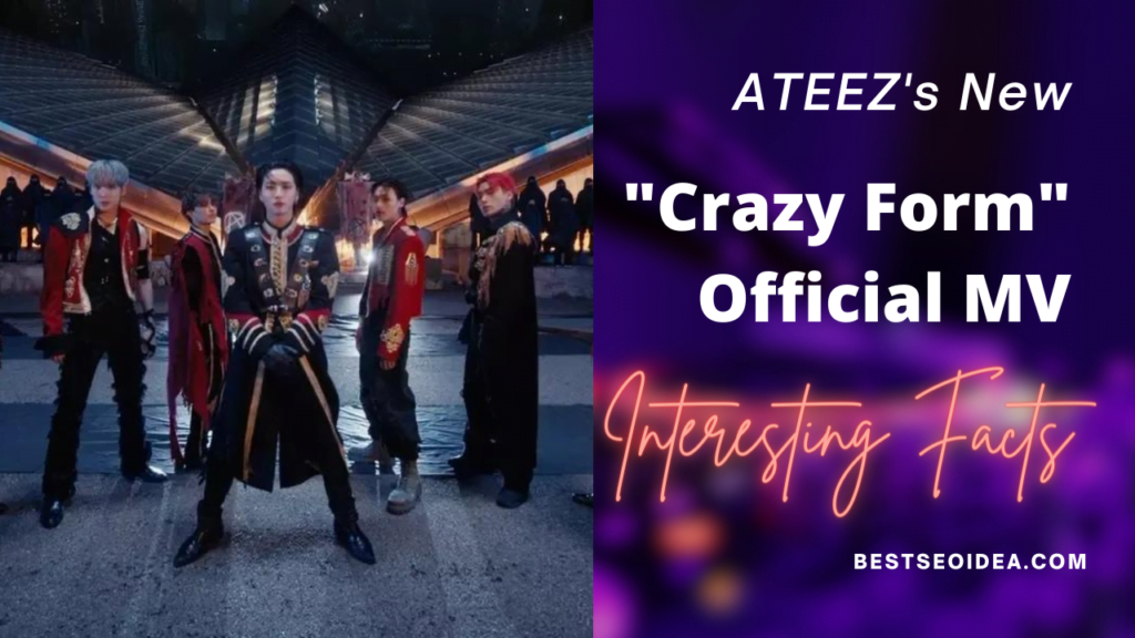 ATEEZ's New "Crazy Form" Official MV: 10 Interesting Facts that Make it Viral