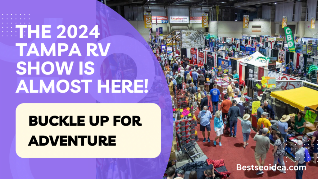 Buckle Up for Adventure: The 2024 Tampa RV Show is Almost Here! What's New?