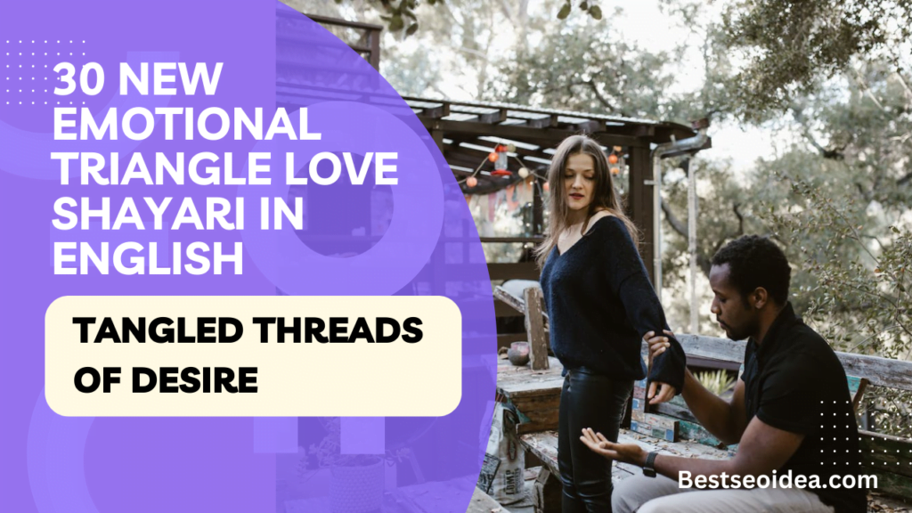 30 New Emotional Triangle Love Shayari in English: Tangled Threads of Desire