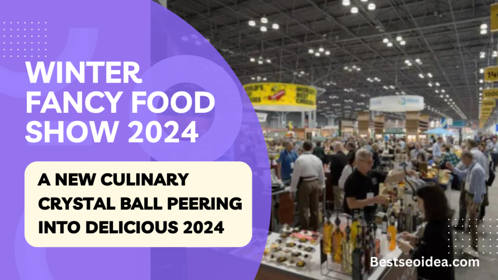 Winter Fancy Food Show 2024 A New Culinary Crystal Ball Peering into