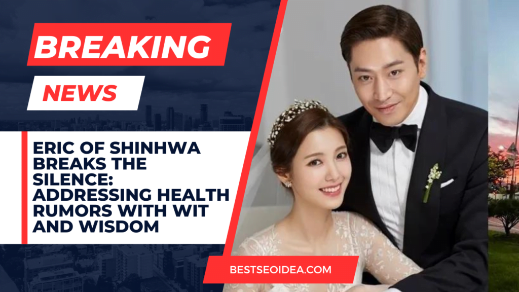 Eric of Shinhwa Breaks the Silence: Addressing Health Rumors with Wit and Wisdom