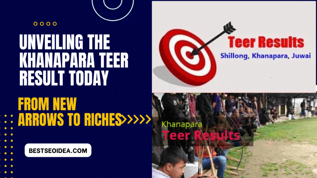 Unveiling the Khanapara Teer Result Today: From New Arrows to Riches