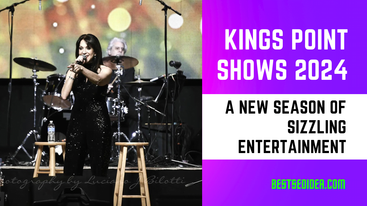 Kings Point Shows 2024 A New Season of Sizzling Entertainment Best