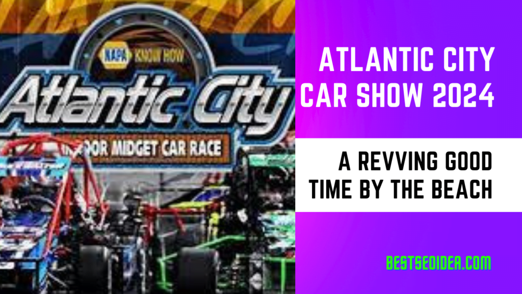 Atlantic City Car Show 2024: A Revving Good Time by the Beach