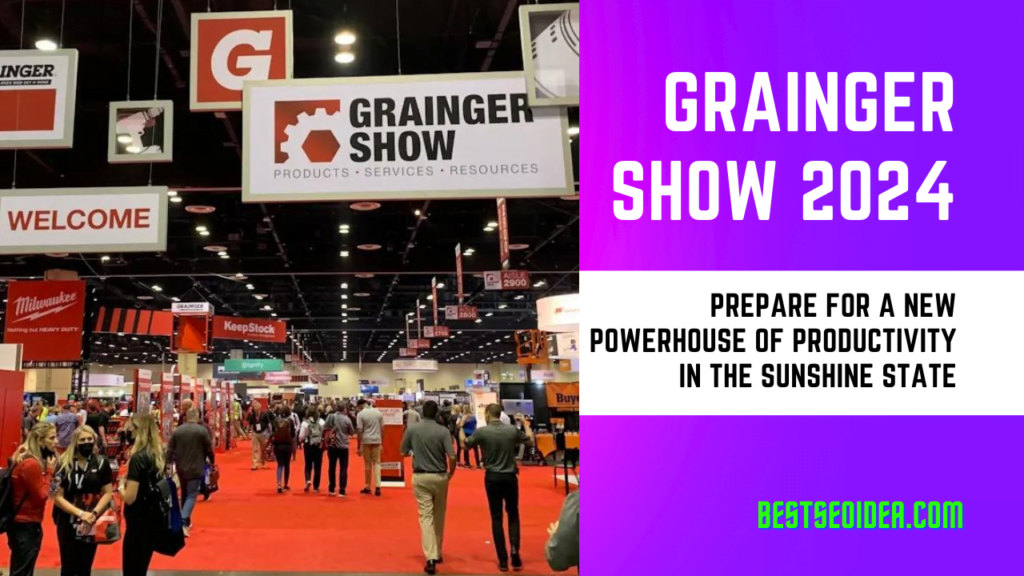 Grainger Show 2024: Prepare for a New Powerhouse of Productivity in the Sunshine State