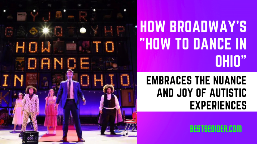 How Broadway's "How to Dance in Ohio" Embraces the Nuance and Joy of Autistic Experiences