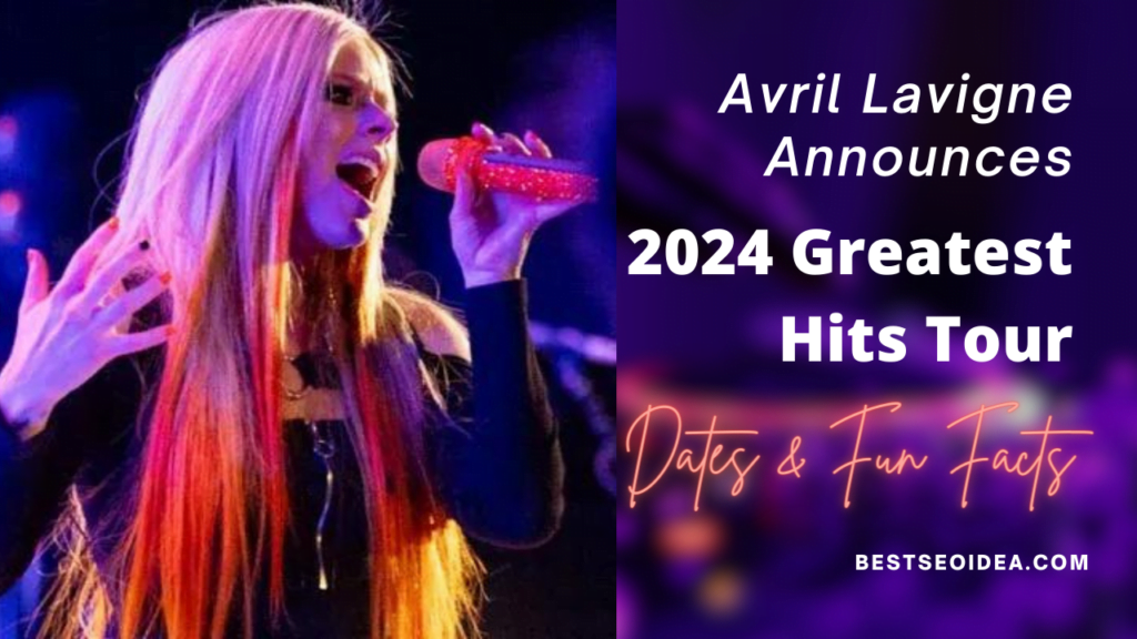 Sk8er Boi No More: Avril Lavigne Announces 2024 Greatest Hits Tour!