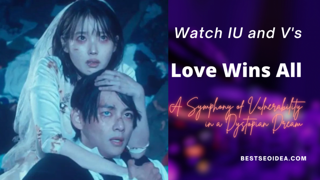Watch IU and V's "Love Wins All": A Symphony of Vulnerability in a Dystopian Dream