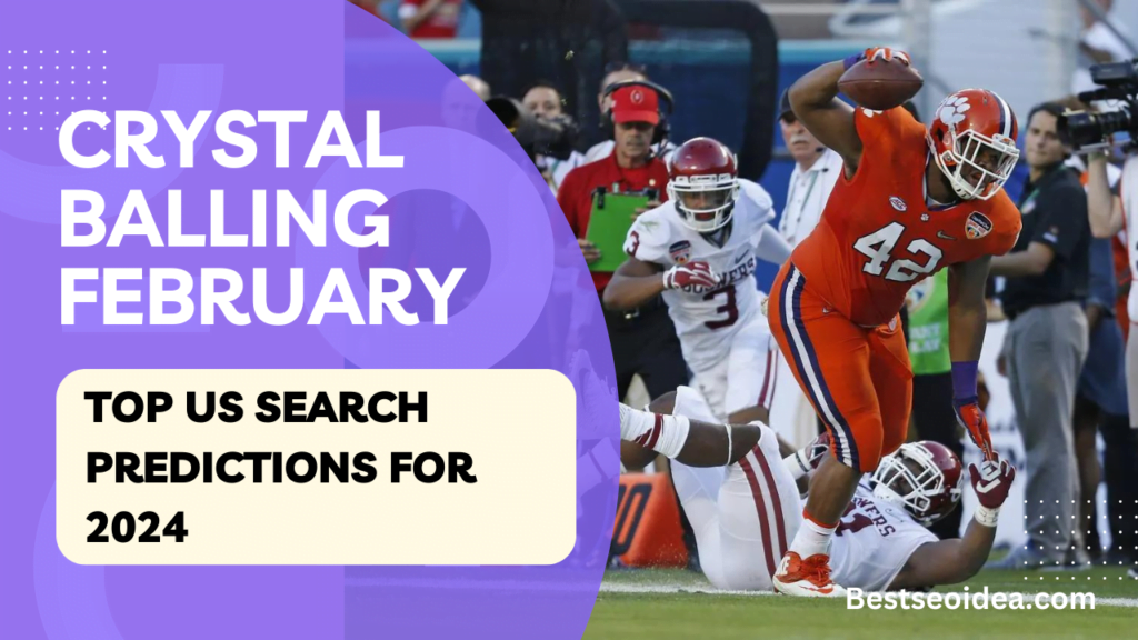 Crystal Balling February: Top US Search Predictions for 2024