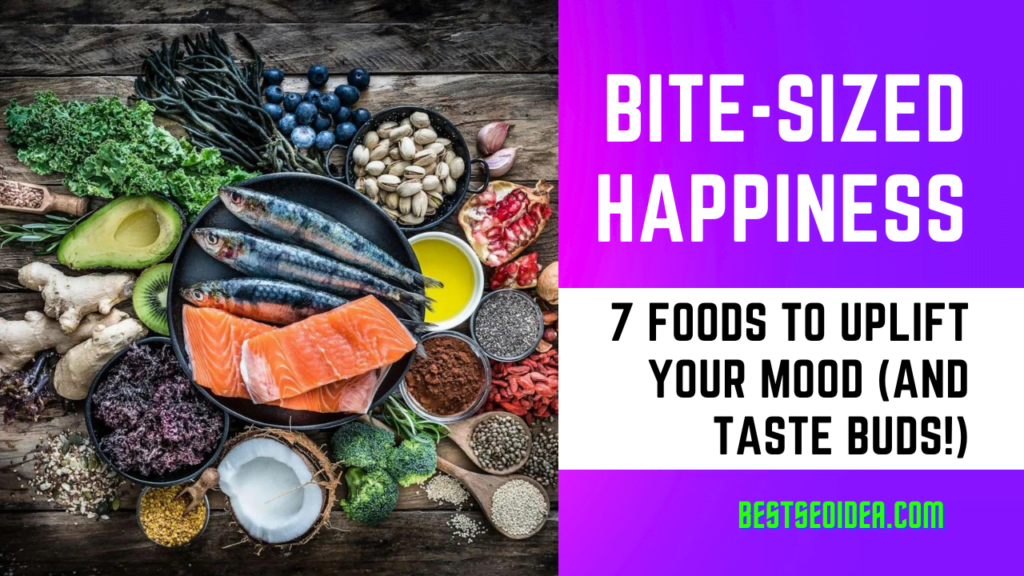 7 Foods to Uplift Your Mood