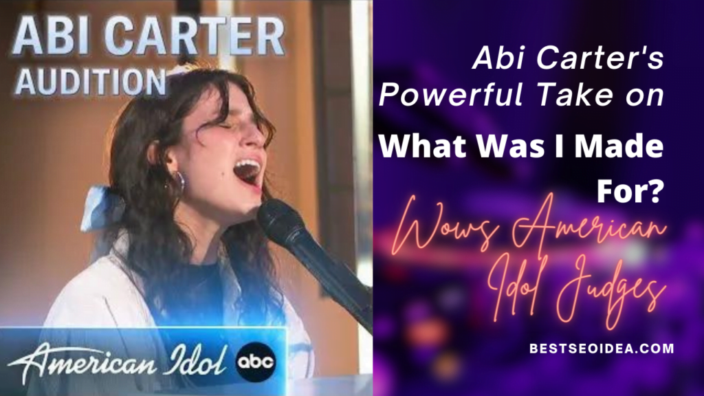 Abi Carter's Powerful Take on "What Was I Made For?" Wows American Idol Judges