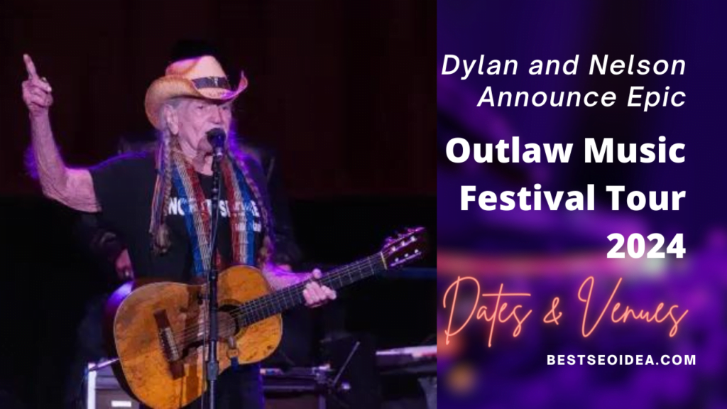 Legends of the Road: Dylan and Nelson Announce Epic "Outlaw Music Festival Tour" 2024