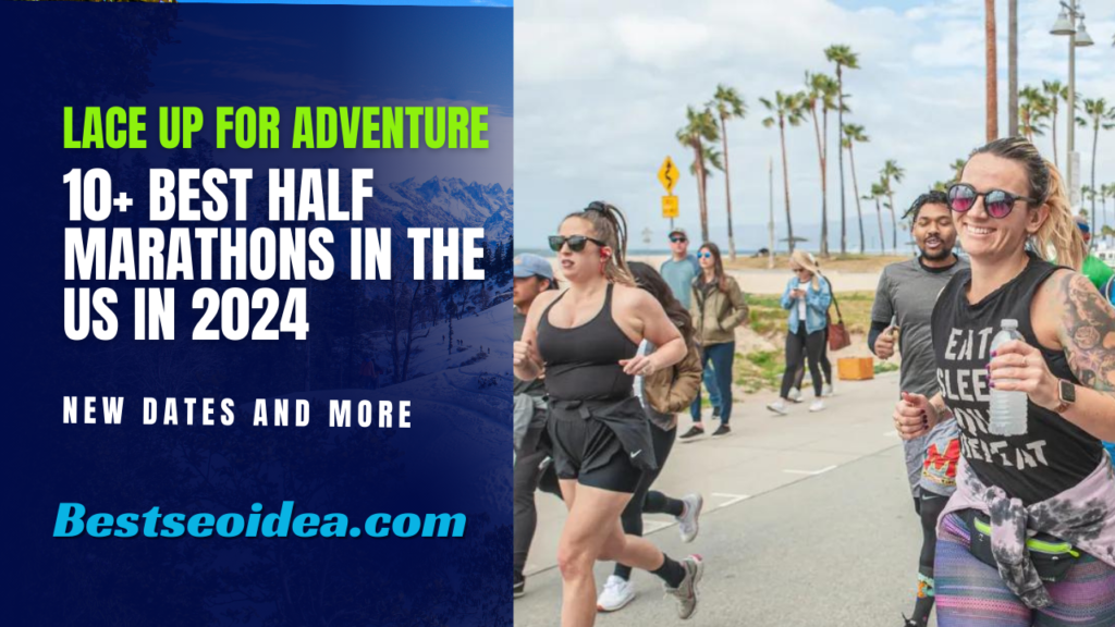 Lace Up for Adventure 10+ Best Half Marathons in the US in 2024, New