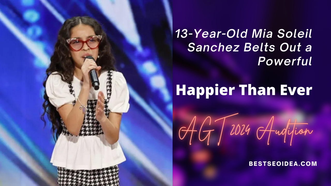 Mia Soleil Sanchez on AGT 2024: A 13-Year-Old Girl Belts Out a Powerful ...