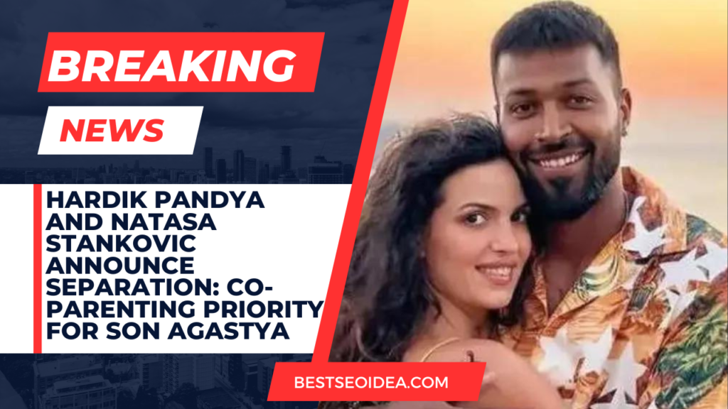 Hardik Pandya And Natasa Stankovic Announce Separation: Co-Parenting ...