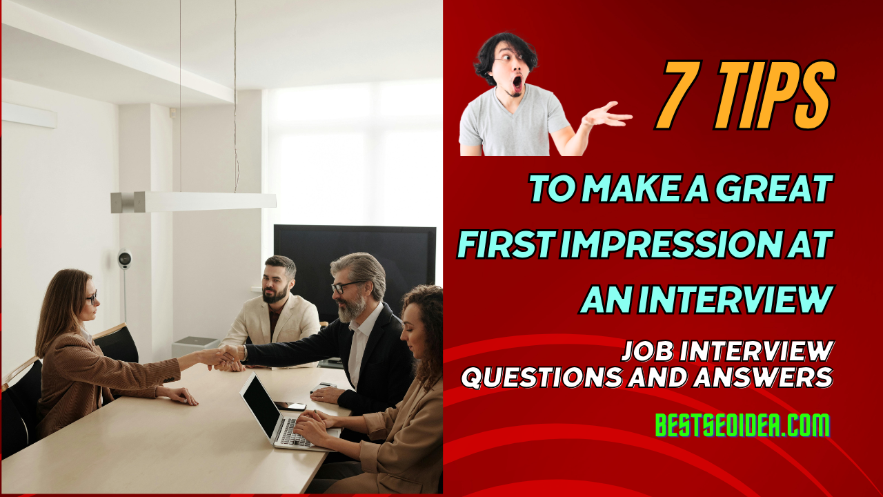 7 Tips to Make a Great First Impression at an Interview