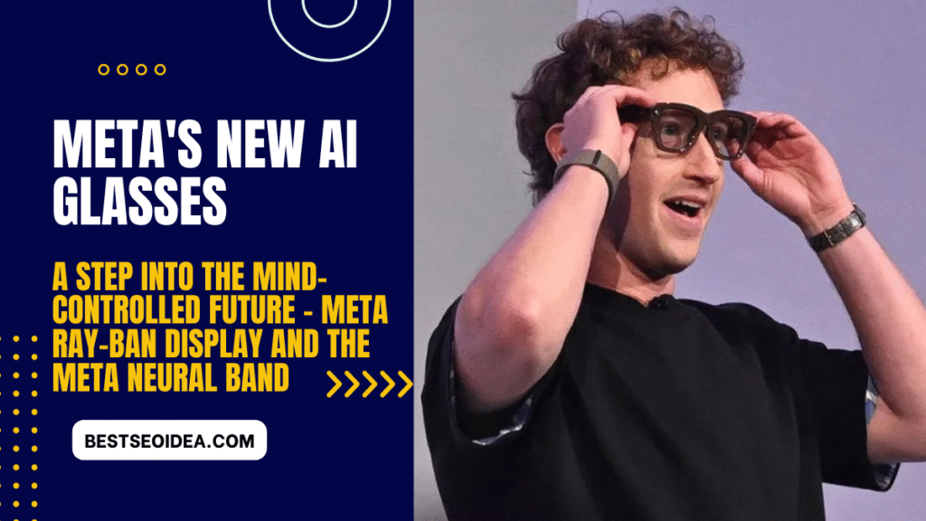 Meta's New AI Glasses: A Step into the Mind-Controlled Future