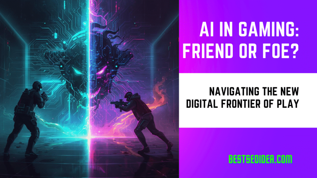 AI in Gaming: Friend or Foe? Navigating the New Digital Frontier of Play