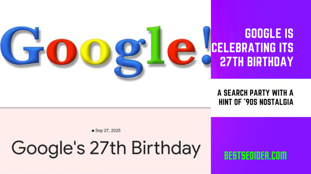 Google is Celebrating its 27th Birthday: A Search Party with a Hint of '90s Nostalgia