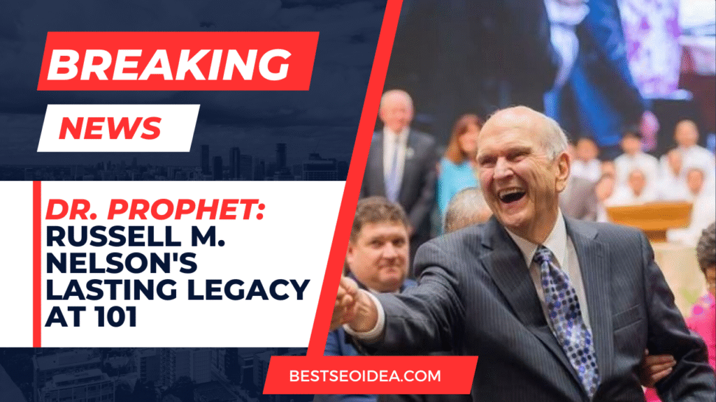 Dr. Prophet: Russell M. Nelson's Lasting Legacy at 101 8 Dr. Prophet: Russell M. Nelson's Lasting Legacy at 101