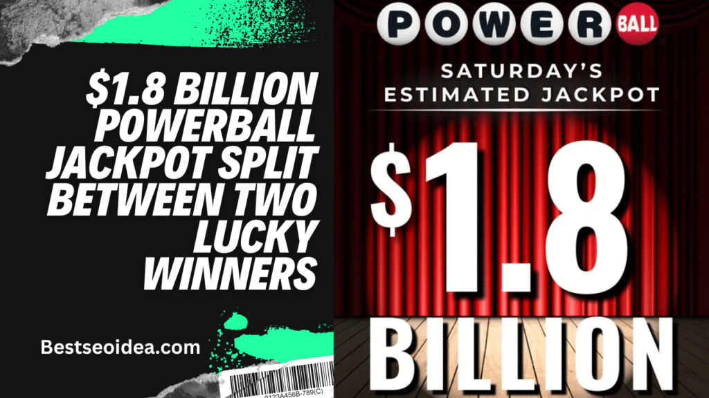 $1.8 Billion Powerball Jackpot Split Between Two Lucky Winners