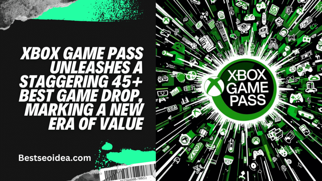 Xbox Game Pass Unleashes a Staggering 45+ Best Game Drop, Marking a New Era of Value