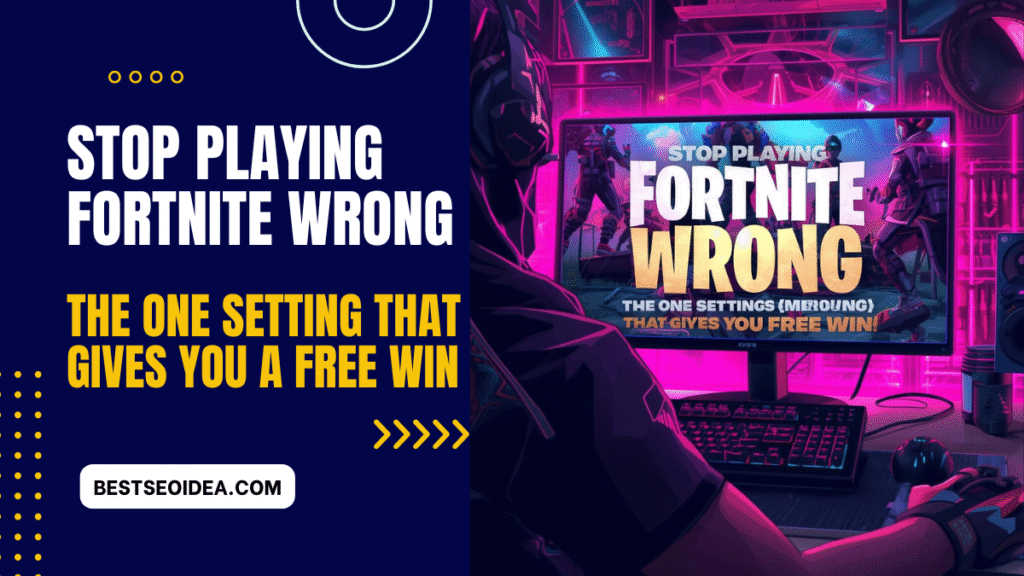 Stop Playing Fortnite WRONG: The One Setting That Gives You a FREE Win