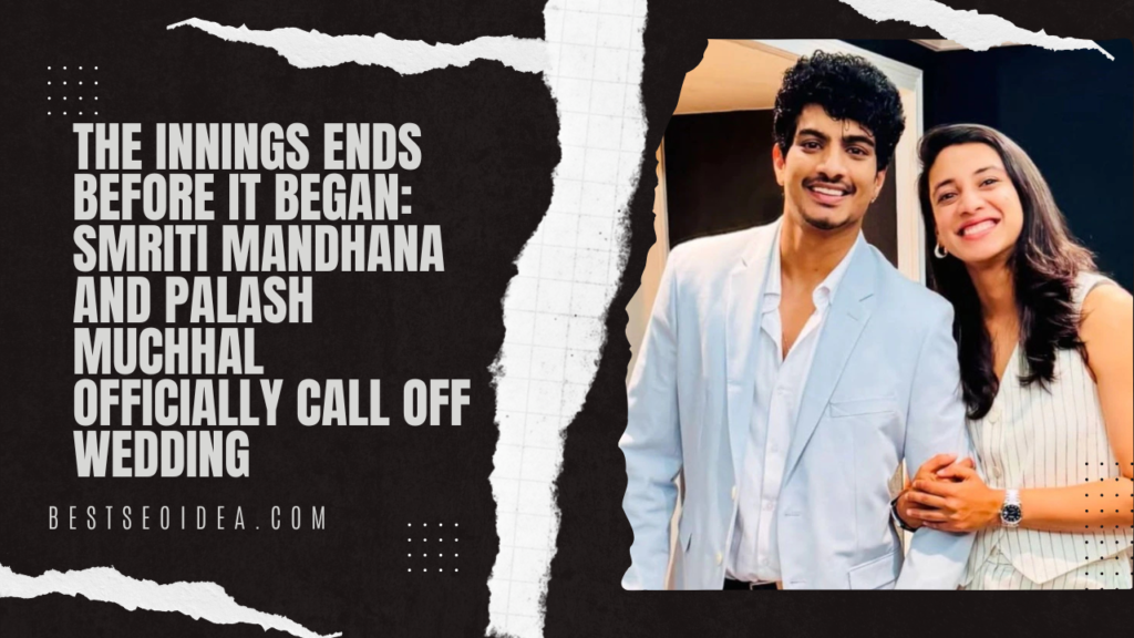 The Innings Ends Before It Began: Smriti Mandhana and Palash Muchhal Officially Call Off Wedding 3 The Innings Ends Before It Began: Smriti Mandhana and Palash Muchhal Officially Call Off Wedding