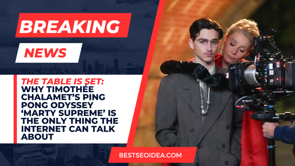 The Table is Set: Why Timothée Chalamet’s Ping Pong Odyssey ‘Marty Supreme’ is the Only Thing The Internet Can Talk About