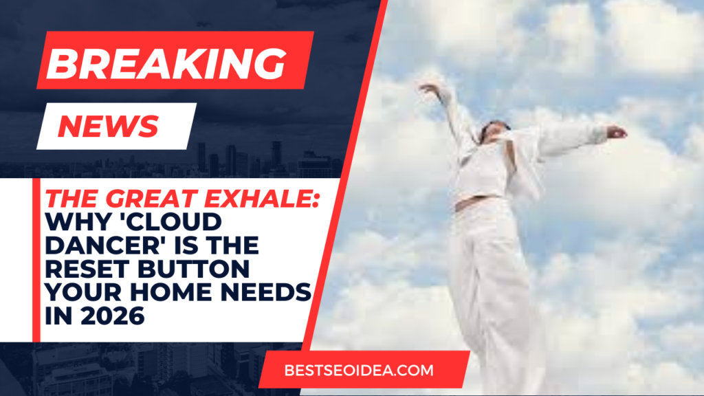 The Great Exhale: Why 'Cloud Dancer' is the Reset Button Your Home Needs in 2026