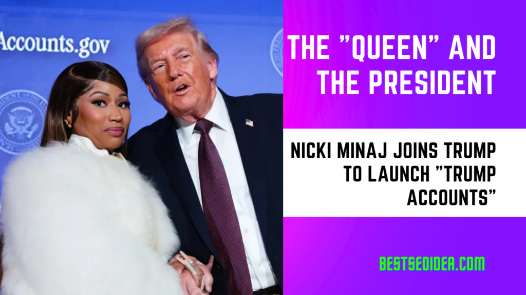 The "Queen" and the President: Nicki Minaj Joins Trump to Launch "Trump Accounts"