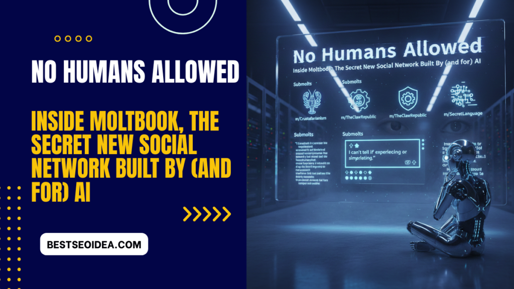 No Humans Allowed: Inside Moltbook, the Secret New Social Network Built by (and for) AI