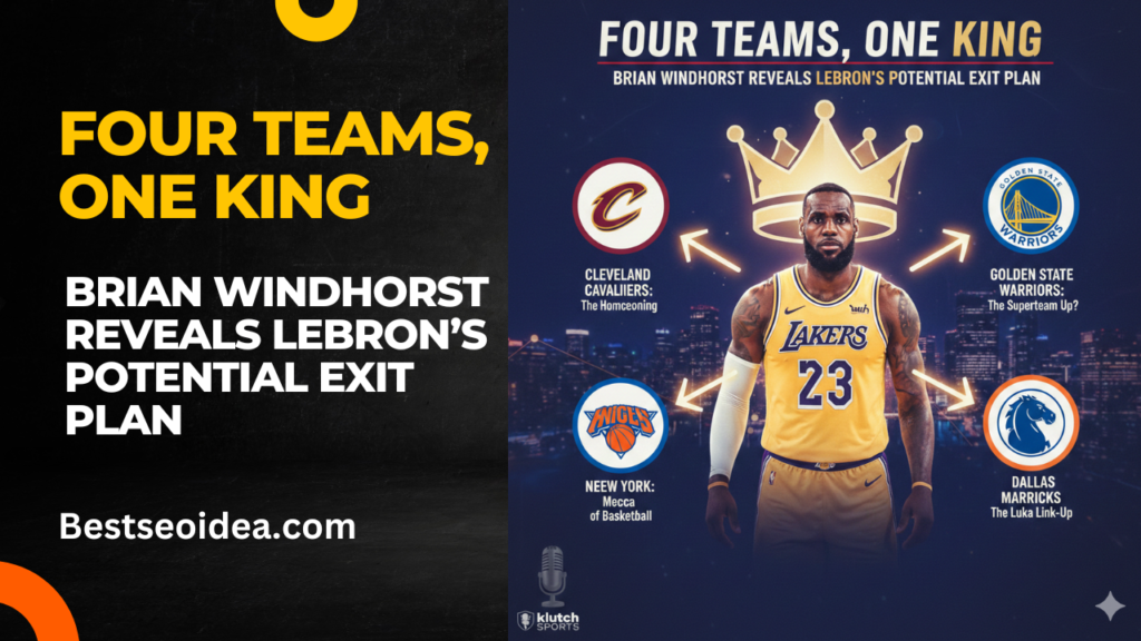 Four Teams, One King: Brian Windhorst Reveals LeBron’s Potential Exit Plan