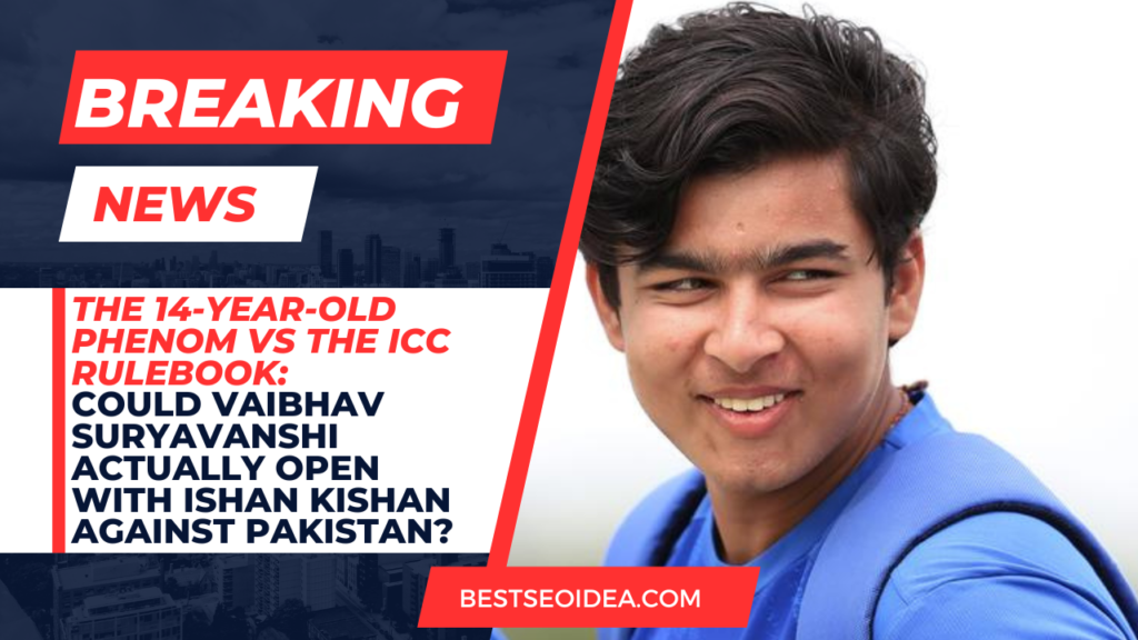 The 14-Year-Old Phenom vs The ICC Rulebook: Could Vaibhav Suryavanshi Actually Open with Ishan Kishan Against Pakistan? 1 The 14-Year-Old Phenom vs The ICC Rulebook: Could Vaibhav Suryavanshi Actually Open with Ishan Kishan Against Pakistan?