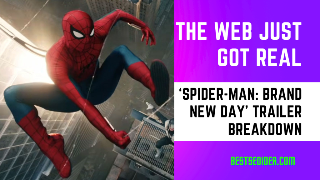 The Web Just Got Real: ‘Spider-Man: Brand New Day’ Trailer Breakdown