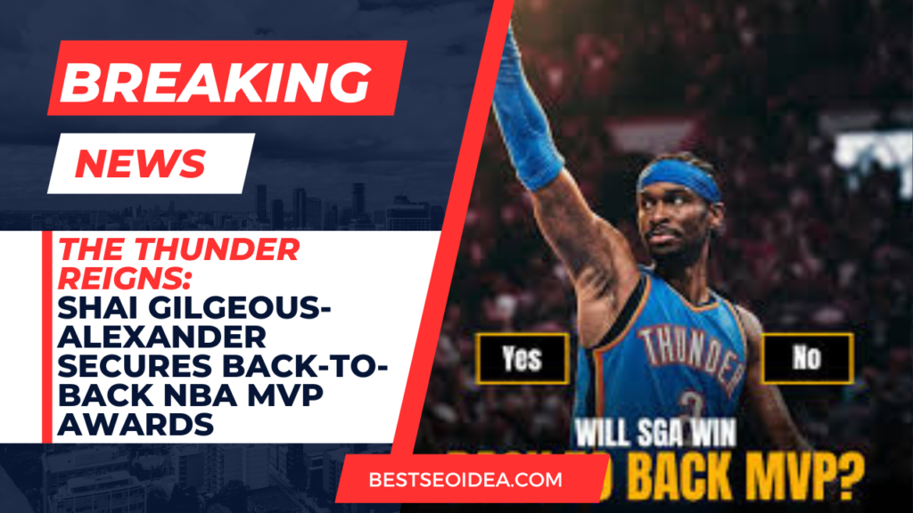 The Thunder Reigns: Shai Gilgeous-Alexander Secures Back-to-Back NBA MVP Awards